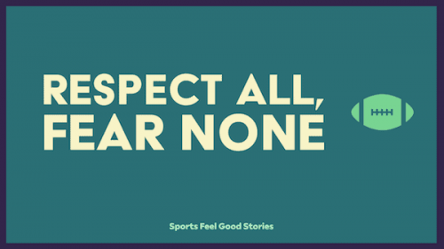 Respect all fear none best football slogans